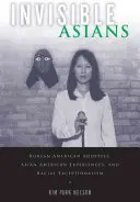Asiatici invizibili: Coreeni americani adoptați, experiențe asiatice americane și excepționalism rasial - Invisible Asians: Korean American Adoptees, Asian American Experiences, and Racial Exceptionalism
