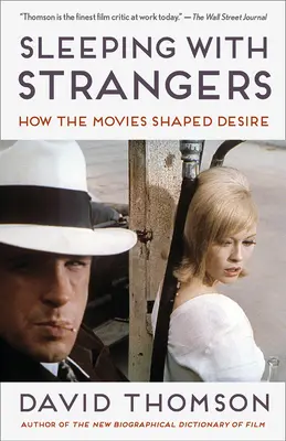 Sleeping with Strangers: Cum filmele au modelat dorința - Sleeping with Strangers: How the Movies Shaped Desire