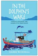 În urma delfinului - cocktailuri, calamități și caiace în insulele grecești - In the Dolphin's Wake - Cocktails, Calamities and Caiques in the Greek Islands