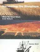 Recoltarea biosferei: Ce am preluat din natură - Harvesting the Biosphere: What We Have Taken from Nature