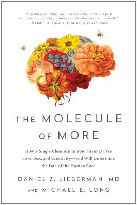 Molecula de mai mult: Cum o singură substanță chimică din creierul tău conduce dragostea, sexul și creativitatea - și va determina soarta rasei umane - The Molecule of More: How a Single Chemical in Your Brain Drives Love, Sex, and Creativity--And Will Determine the Fate of the Human Race