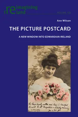 Carte poștală ilustrată; o nouă fereastră către Irlanda epocii edwardiene - The Picture Postcard; A new window into Edwardian Ireland