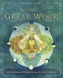 Marea lucrare: Autocunoaștere și vindecare prin roata anului - The Great Work: Self-Knowledge and Healing Through the Wheel of the Year