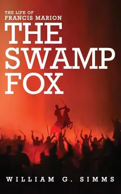 Viața lui Francis Marion: Vulpea din mlaștină - The Life of Francis Marion: The Swamp Fox