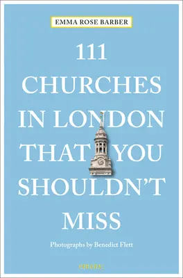 111 biserici din Londra pe care nu ar trebui să le ratați - 111 Churches in London That You Shouldn't Miss