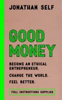 Bani buni - Deveniți un antreprenor etic - Good Money - Become an Ethical Entrepreneur