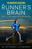 Runner's World: Creierul alergătorului: Cum să gândești mai inteligent pentru a alerga mai bine - Runner's World: The Runner's Brain: How to Think Smarter to Run Better