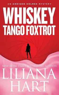 Whiskey Tango Foxtrot: Un mister Addison Holmes - Whiskey Tango Foxtrot: An Addison Holmes Mystery