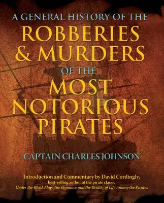 Istoria generală a jafurilor și crimelor celor mai cunoscuți pirați - General History of the Robberies & Murders of the Most Notorious Pirates