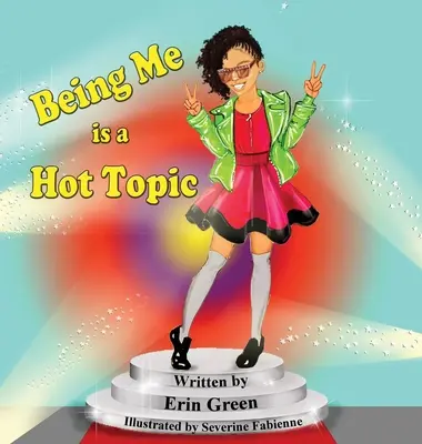 A fi eu este un subiect fierbinte - Being Me is a Hot Topic