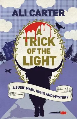A Trick of the Light: Un mister din Highland cu Susie Mahl - A Trick of the Light: A Highland Mystery Featuring Susie Mahl
