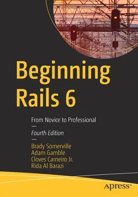 Beginning Rails 6: De la novice la profesionist - Beginning Rails 6: From Novice to Professional