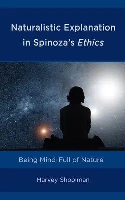 Explicația naturalistă în etica lui Spinoza: Ființa plină de minte a naturii - Naturalistic Explanation in Spinoza's Ethics: Being Mind-Full of Nature
