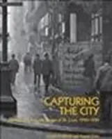 Capturing the City: Fotografii de pe străzile din St. Louis, 1900 - 1930 - Capturing the City: Photographs from the Streets of St. Louis, 1900 - 1930