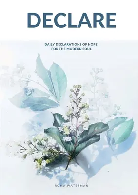 Declare: Declarații zilnice de speranță pentru sufletul modern - Declare: Daily Declarations of Hope For The Modern Soul