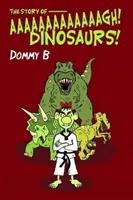 Povestea lui Aaaaaaaaaaaaagh Dinosauri! - Story of  Aaaaaaaaaaaaagh Dinosaurs!