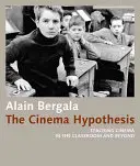 Ipoteza cinematografică: Predarea cinematografiei în sala de clasă și nu numai - The Cinema Hypothesis: Teaching Cinema in the Classroom and Beyond