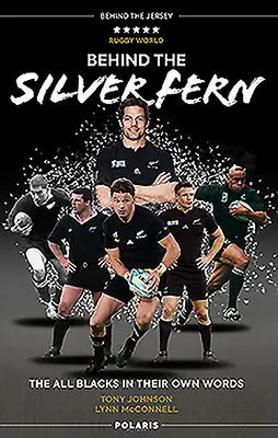 În spatele ferigii argintii: The All Blacks în propriile lor cuvinte - Behind the Silver Fern: The All Blacks in Their Own Words