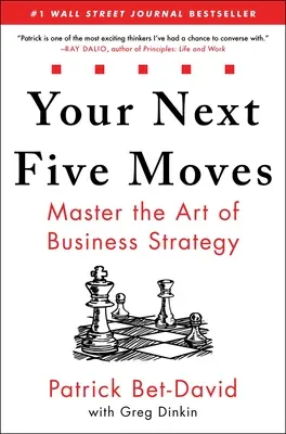 Următoarele tale cinci mișcări: Stăpânește arta strategiei de afaceri - Your Next Five Moves: Master the Art of Business Strategy