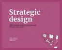 Design strategic: 8 practici esențiale pe care orice designer strategic trebuie să le stăpânească - Strategic Design: 8 Essential Practices Every Strategic Designer Must Master