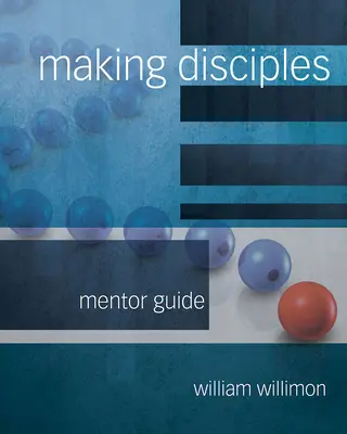 Making Disciples: Ghidul Mentorului 511140 - Making Disciples: Mentor Guide 511140