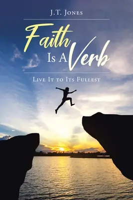 Credința este un verb: Trăiește-o la maxim - Faith Is a Verb: Live It to Its Fullest