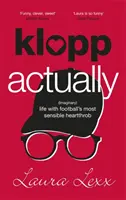 Klopp de fapt: Viața (imaginară) cu cel mai sensibil Heartthrob al fotbalului - Klopp Actually: (Imaginary) Life with Football's Most Sensible Heartthrob