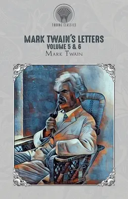 Scrisorile lui Mark Twain Volumul 5 & 6 - Mark Twain's Letters Volume 5 & 6