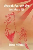 Unde a fost câștigat războiul: Nomonhan 1939 - Where the War Was Won: Nomonhan 1939