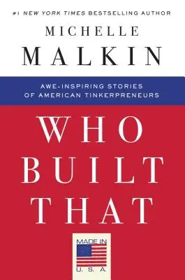 Cine a construit asta: Awe-Inspiring Stories of American Tinkerpreneurs - Who Built That: Awe-Inspiring Stories of American Tinkerpreneurs