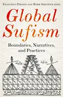 Sufismul global: Granițe, narațiuni și practici - Global Sufism: Boundaries, Narratives and Practices