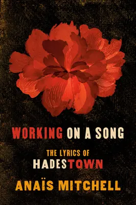 Working on a Song: Versurile din Hadestown - Working on a Song: The Lyrics of Hadestown