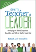 Fiecare profesor un lider: Developing the Needed Dispositions, Knowledge, and Skills for Teacher Leadership - Every Teacher a Leader: Developing the Needed Dispositions, Knowledge, and Skills for Teacher Leadership
