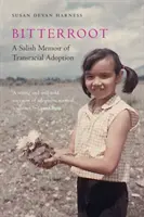 Bitterroot: O memorie salish a adopției transrasiale - Bitterroot: A Salish Memoir of Transracial Adoption