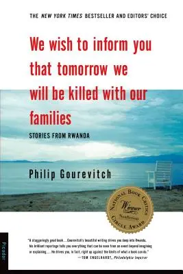 Dorim să vă informăm că mâine vom fi uciși împreună cu familiile noastre: Povești din Rwanda - We Wish to Inform You That Tomorrow We Will Be Killed with Our Families: Stories from Rwanda