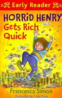Horrid Henry Early Reader: Horrid Henry se îmbogățește repede - Cartea 5 - Horrid Henry Early Reader: Horrid Henry Gets Rich Quick - Book 5