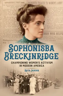 Sophonisba Breckinridge: Promovarea activismului femeilor în America modernă - Sophonisba Breckinridge: Championing Women's Activism in Modern America