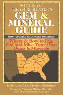 Ghidul pietrelor și mineralelor pentru vânătorii de comori din sud-est (ediția a 6-a): Unde și cum săpați, săpați și să extrageți propriile pietre prețioase și minerale - Southeast Treasure Hunter's Gem & Mineral Guide (6th Edition): Where & How to Dig, Pan and Mine Your Own Gems & Minerals