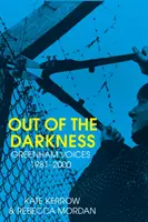 Out of the Darkness - Greenham Voices 1981-2000