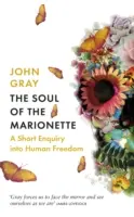 Sufletul marionetei - O scurtă investigație asupra libertății umane - Soul of the Marionette - A Short Enquiry into Human Freedom