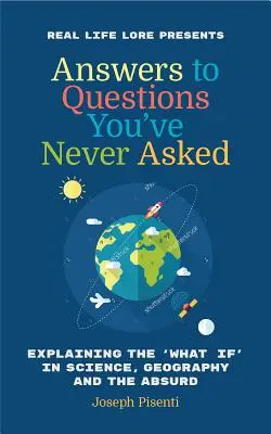 Răspunsuri la întrebări pe care nu le-ați pus niciodată: Explicând ce s-ar întâmpla dacă în știință, geografie și absurd (Fun Facts Book, Funny Gift for Men, Trivia Book - Answers to Questions You've Never Asked: Explaining the What If in Science, Geography and the Absurd (Fun Facts Book, Funny Gift for Men, Trivia Book