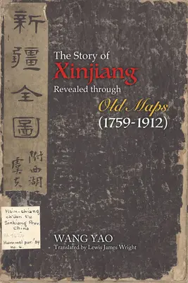 Povestea regiunii Xinjiang dezvăluită prin hărți vechi (1759-1912) - The Story of Xinjiang Revealed Through Old Maps (1759-1912)
