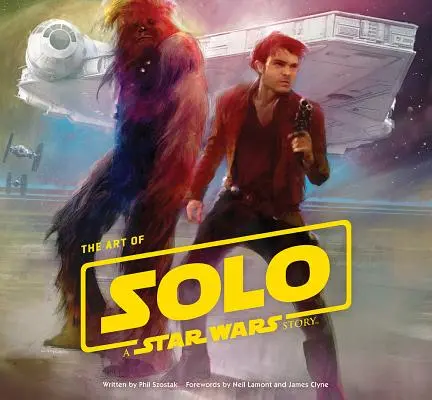 Arta lui Solo: O poveste Star Wars - The Art of Solo: A Star Wars Story