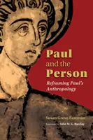 Paul și persoana: Reîncadrarea antropologiei lui Paul - Paul and the Person: Reframing Paul's Anthropology