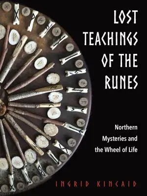 Învățăturile pierdute ale runelor: Misterele nordice și roata vieții - Lost Teachings of the Runes: Northern Mysteries and the Wheel of Life