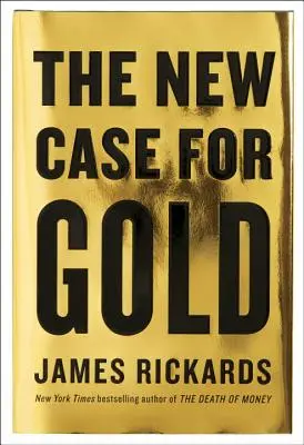 Noul argument în favoarea aurului - The New Case for Gold