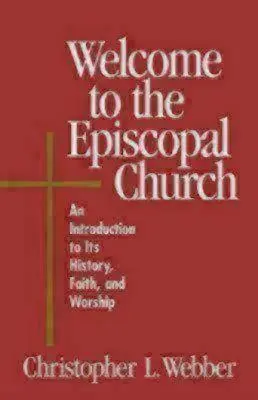 Welcome to the Episcopal Church (Bine ați venit în Biserica Episcopală): O introducere în istoria, credința și cultul său - Welcome to the Episcopal Church: An Introduction to Its History, Faith, and Worship