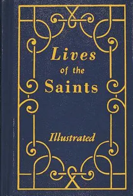 Viețile Sfinților (Lives of the Saints) - Lives of the Saints