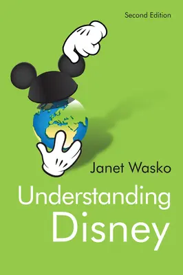 Înțelegerea Disney: Fabricarea fanteziei - Understanding Disney: The Manufacture of Fantasy