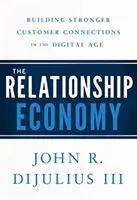 Economia relațiilor: Construirea unor conexiuni mai puternice cu clienții în era digitală - The Relationship Economy: Building Stronger Customer Connections in the Digital Age